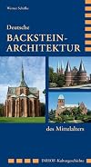 Deutsche Backstein-Architektur des Mittelalters: von Lübeck bis zur Marienburg