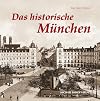 Das historische München: Bilder erzählen