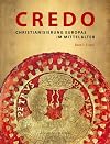 CREDO: Christianisierung Europas im Mittelalter - Essays/Katalog, 2 Bände