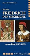 Kurfürst Friedrich der Siegreiche von der Pfalz (1425-1476)