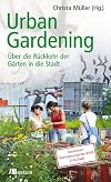 Urban Gardening: Über die Rückkehr der Gärten in die Stadt