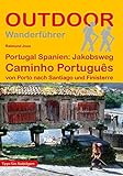 Portugal Spanien Jakobsweg Caminho Portugus Von Porto Nach Santiago Und Finisterre Der Weg Ist Das Ziel Outdoor Pilgerfhrer