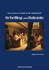 "Der schwere Schritt in die Wirklichkeit" Schelling und Bakunin