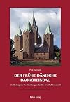 Der frühe dänische Backsteinbau: Ein Beitrag zur Architekturgeschichte der Waldemarzeit