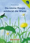 Die kleine Raupe entdeckt die Wiese