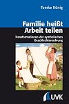 Familie heißt Arbeit teilen: Transformationen der symbolischen Geschlechterordnung