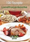 100 Rezepte Landfrauenk&uuml;che