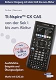 Tinspire Cx Cas Von Der Sek I Bis Zum Abitur Ausfhrliche Beispiele Und Bungsaufgaben Mit Vielen Stepbystep Videos Auf Cd