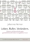 Leben. Rufen. Verändern.: Chancen und Herausforderungen gesellschaftstransformativer Evangelisation heute * Transformationsstudien Band 5