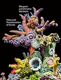 Christine and Margaret Wertheim: Value and Transformation of Corals: Catalogue for the exhibition at Museum Frieder Burda 2022