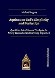 Aquinas On Gods Simplicity And Perfection Questions 36 Of Summa Theologiae Ia Newly Translated And Carefully Explained