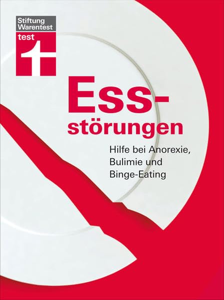 Essstörungen. Hilfe bei Anorexie, Bulimie und Binge-Eating 