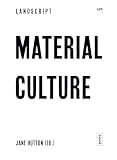 Landscript 5 Material Culture Assembling And Disassembling Landscapes
