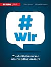 #wir : Wie die Digitalisierung unseren Alltag verändert