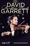 David Garrett : die exklusive Biografie