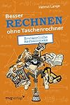 Besser rechnen ohne Taschenrechner: Erstaunliche Rechentricks