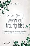 Es ist okay, wenn du traurig bist: Warum Trauer ein wichtiges Gefühl ist und wie wir lernen, weiterzumachen