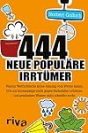 444 neue populäre Irrtümer : warum Wetterfrösche keine ahnung vom wetter haben, CDs am Innenspiegel nicht gegen Radarfallen schützen und gesalzenes Wasser nicht schneller kocht