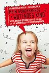 Mein wunderbares wütendes Kind: Warum starke Gefühle auch gut sind und wie wir Wutanfälle gemeinsam überstehen