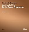 Galina Balashova: Architect of the Soviet Space Programme