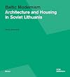 Baltic Modernism: Architecture and Housing in Soviet Lithuania
