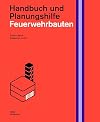 Feuerwehrbauten. Handbuch und Planungshilfe (Handbuch und Planungshilfe/Construction and Design Manual)