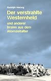 Der verstrahlte Westernheld und anderer Irrsinn aus dem Atomzeitalter