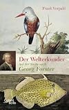 Der Welterkunder: Auf der Suche nach Georg Forster