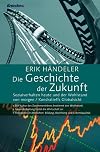 Die Geschichte der Zukunft. Sozialverhalten heute und der Wohlstand von morgen
