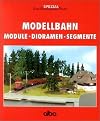 Modellbahn: Module, Dioramen, Segmente: alba modellbahnpraxis spezial (buch)