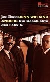 Denn wir sind anders. Die Geschichte des Felix S