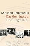 Das Grundgesetz: Eine Biographie