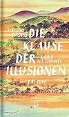 Die Klause der Illusionen: Aufzeichnungen aus drei Grash&uuml;tten