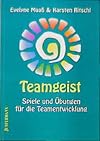 Teamgeist: Spiele und Übungen für die Teamentwicklung
