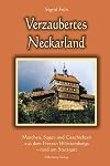 Verzaubertes Neckarland, Märchen, Sagen und Geschichten aus dem Herzen Württembergs- rund um Stuttgart