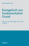 Evangelisch aus fundamentalem Grund wie sich die EKD gegen den Islam profiliert