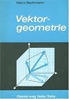 Vektorgeometrie im Anschauungsraum : Ein Arbeitsbuch mit exemplarischen und vollständig gelösten Aufgaben