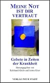 Meine Not ist dir vertraut: Gebete in Zeiten der Krankheit