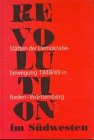Revolution im Südwesten : Stätten der Demokratiebewegung 1848-49 in Baden-Württemberg