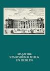 325 Jahre Staatsbibliothek in Berlin. Das Haus und seine Leute. [Buch und Ausstellungskatalog]