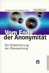 Vom Ende der Anonymitรคt : die Globalisierung der รberwachung