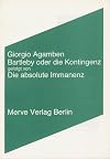 Bartleby oder die Kontingenz gefolgt von Die absolute Immanenz.