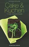 Cake & Kuchen: 120 süße und pikante Rezepte