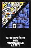 Widerspr&uuml;che der Automationsarbeit : e. Handbuch