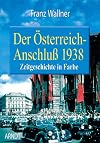 Der Osterreich Anschluss 1938 (Austrian Unification; Contemporary History in Color)