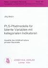PLS-Pfadmodelle für latente Variablen mit kategorialen Indikatoren Aspekte des Abfallverhaltens privater Haushalte