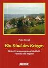 Ein Kind des Krieges : Meine Erinnerungen an Kindheit, Familie und Jugend