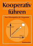 Kooperativ führen. Eine Führungslehre für Vorgesetzte