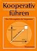 Kooperativ führen. Eine Führungslehre für Vorgesetzte