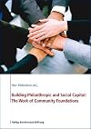 Building Philanthropic and Social Capital: The Work of Community Foundations